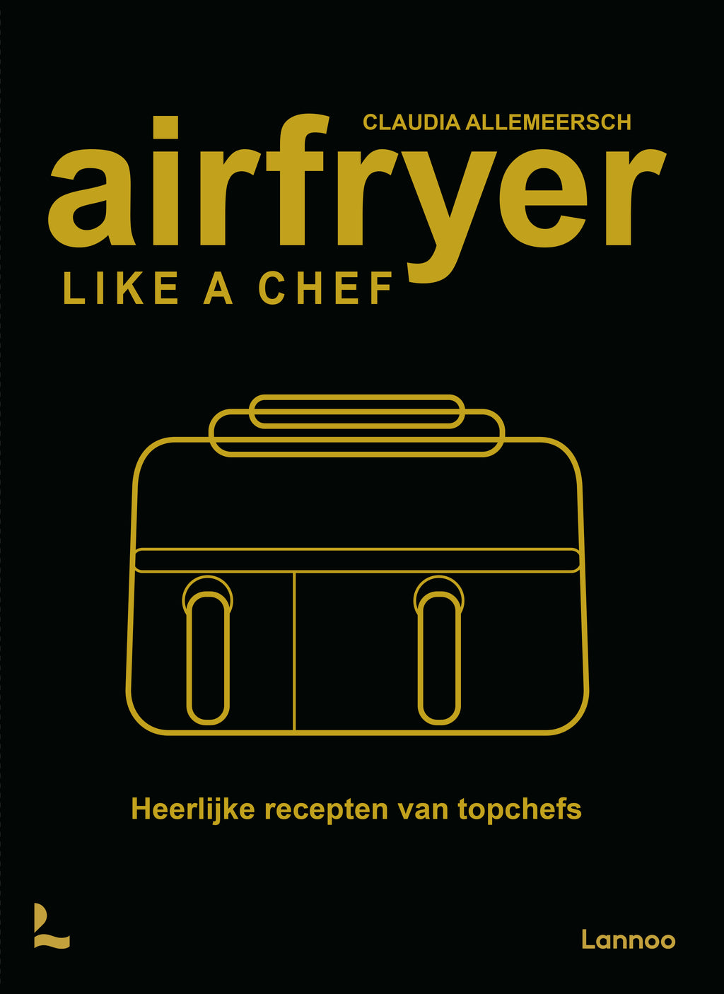 Frireuse à air façon chef – Délicieuses recettes de grands chefs