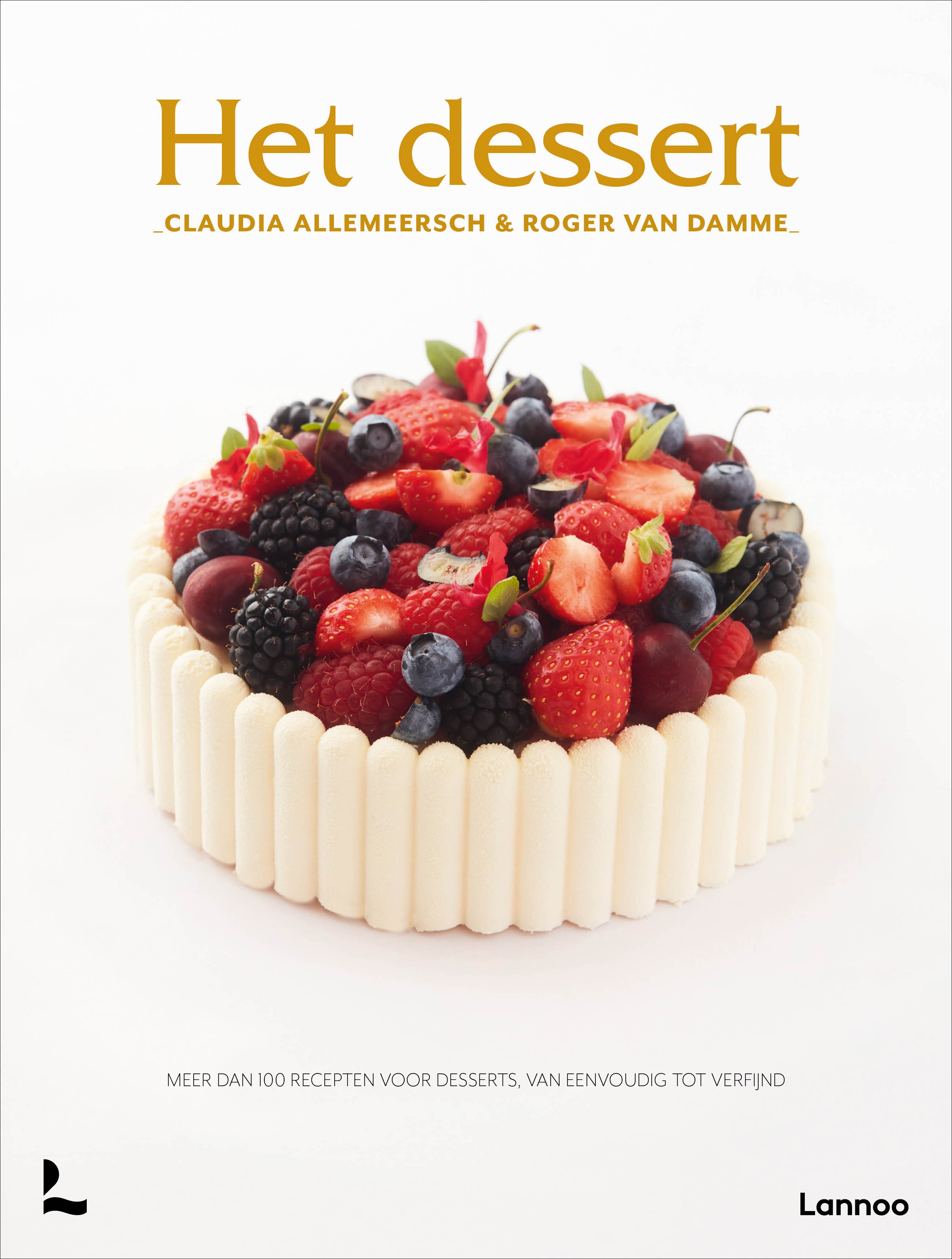 Het dessert Meer dan 100 recepten voor desserts, van eenvoudig tot verfijnd